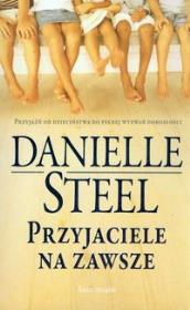 Przyjaciele na zawsze. Autor: Danielle Steel. Dadada.pl Okładka książki Przyjaciele na zawsze