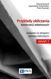 Przykłady obliczania konstrukcji żelbetowych Zeszyt 1. Autor: Knauff Michał, Golubińska Agnieszka, Knyziak Piotr. Dadada.pl Okładka książki Przykłady obliczania konstrukcji żelbetowych Zeszyt 1