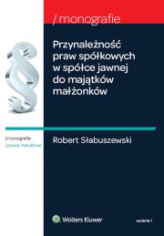 Przynależność praw spółkowych w spółce jawnej do majątków małżonków. Autor: Słabuszewski Robert. Dadada.pl Okładka książki Przynależność praw spółkowych w spółce jawnej do majątków małżonków