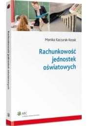 Rachunkowość jednostek oświatowych. Autor: Kaczurak-Kozak Monika. Dadada.pl Okładka książki Rachunkowość jednostek oświatowych