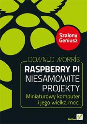 Raspberry Pi. Niesamowite projekty. Miniaturowy.... Autor: Donald Norris. Dadada.pl Okładka książki Raspberry Pi. Niesamowite projekty. Miniaturowy...