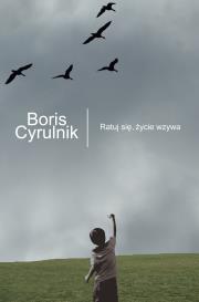 Ratuj się, życie wzywa. Autor: Boris Cyrulnik. Dadada.pl Okładka książki Ratuj się, życie wzywa