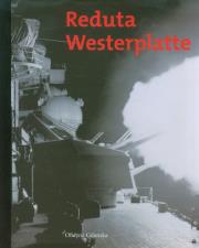 Reduta Westerplatte. Autor: Drzycimski Andrzej, Górski Janusz. Dadada.pl Okładka książki Reduta Westerplatte