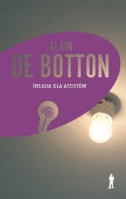 Religia dla ateistów. Autor: De Botton Alain. Dadada.pl Okładka książki Religia dla ateistów