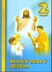 Religia SP 2 podr. Bliscy sercu Jezusa WDS. Autor: pod redakcją ks. prof. Stanisława Łabendowicza. Dadada.pl Okładka książki Religia SP 2 podr. Bliscy sercu Jezusa WDS