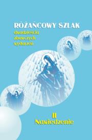Różańcowy szlak. Dwadzieścia zbawczych wydarzeń. II. Nawiedzenie. Autor: ks.Szczepaniec Stanisław. Dadada.pl Okładka książki Różańcowy szlak. Dwadzieścia zbawczych wydarzeń. II. Nawiedzenie