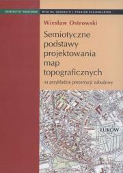 Okładka książki Semiotyczne podstawy projektowania map topograficznych na przykładzie prezentacji zabudowy