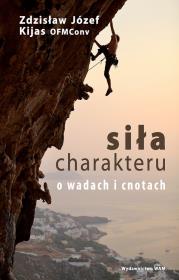 Siła charakteru. Autor: Kijas Zdzisław Józef. Dadada.pl Okładka książki Siła charakteru