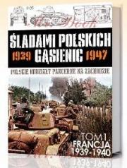 Okładka książki Śladami Polskich Gąsienic T.I Francja 1939-1940 