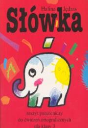 Słówka Zeszyt pomocniczy do ćwiczeń ortograficznych dla klasy 3. Autor: Jędras Halina. Dadada.pl Okładka książki Słówka Zeszyt pomocniczy do ćwiczeń ortograficznych dla klasy 3