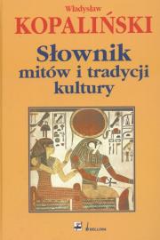 Słownik mitów i tradycji kultury. Autor: Kopaliński Władysław. Dadada.pl Okładka książki Słownik mitów i tradycji kultury