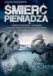 Okładka książki Śmierć pieniądza. Nadchodzący upadek ...