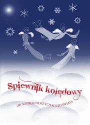Śpiewnik kolędowy 100 najpiękniejszych kolęd. Autor: Węcowski Jan. Dadada.pl Okładka książki Śpiewnik kolędowy 100 najpiękniejszych kolęd
