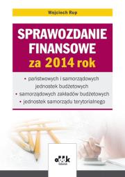 Sprawozdanie finansowe za 2014 rok - państwowych i samorządowych jednostek budżetowych - samorządowy. Autor: Rup Wojciech. Dadada.pl Okładka książki Sprawozdanie finansowe za 2014 rok - państwowych i samorządowych jednostek budżetowych - samorządowy
