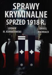 Okładka książki Sprawy kryminalne sprzed 1918. CM