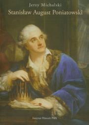 Stanisław August Poniatowski. Autor: Michalski Jerzy. Dadada.pl Okładka książki Stanisław August Poniatowski