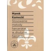 Stosowanie metody harcerskiej w drużynie harcerzy. Autor: Kamecki Marek. Dadada.pl Okładka książki Stosowanie metody harcerskiej w drużynie harcerzy