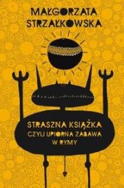 Straszna książka, czyli upiorna zabawa w rymy. Autor: Małgorzata Strzałkowska. Dadada.pl Okładka książki Straszna książka, czyli upiorna zabawa w rymy