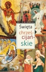 Święta chrześcijańskie. Autor: Edith Mommeja. Dadada.pl Okładka książki Święta chrześcijańskie