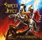 Święty Jerzy WDS. Autor: Ewa Stadtmüller. Dadada.pl Okładka książki Święty Jerzy WDS