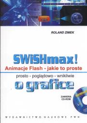 SWISHmax! Animacje Flash Jakie to proste +CD. Autor: Zimek Roland. Dadada.pl Okładka książki SWISHmax! Animacje Flash Jakie to proste +CD