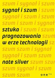 Sygnał i szum. Sztuka prognozowania w erze .... Autor: Nate Silver. Dadada.pl Okładka książki Sygnał i szum. Sztuka prognozowania w erze ...