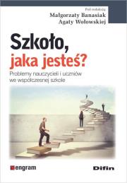 Okładka książki Szkoło, jaka jesteś? Problemy nauczycieli...