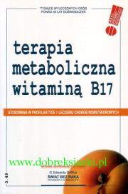Terapia metaboliczna witaminą B17. Autor:   Praca zbiorowa. Dadada.pl Okładka książki Terapia metaboliczna witaminą B17