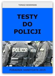 Testy do Policji Poradnik kandydata 2015. Autor: Bidermann Tomasz. Dadada.pl Okładka książki Testy do Policji Poradnik kandydata 2015