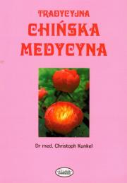 Tradycyjna chińska medycyna. Autor: Kunkel Christoph. Dadada.pl Okładka książki Tradycyjna chińska medycyna