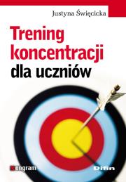 Trening koncentracji dla uczniów. Autor: Święcicka Justyna. Dadada.pl Okładka książki Trening koncentracji dla uczniów