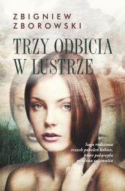 Trzy odbicia w lustrze. Autor: Zborowski Zbigniew. Dadada.pl Okładka książki Trzy odbicia w lustrze