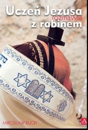 Uczeń Jezusa rozmawia z rabinem. Autor: Rucki Mirosław. Dadada.pl Okładka książki Uczeń Jezusa rozmawia z rabinem