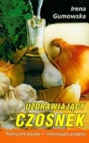 Uzdrawiajacy czosnek. Autor: Irena Gumowska. Dadada.pl Okładka książki Uzdrawiajacy czosnek