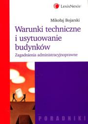 Warunki techniczne i usytuowanie budynków. Autor: Bojarski Mikołaj. Dadada.pl Okładka książki Warunki techniczne i usytuowanie budynków