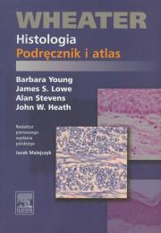 Wheater Histologia Podręcznik i atlas. Autor: Young Barbara, Lowe James S., Stevens Alan, Heath John W.. Dadada.pl Okładka książki Wheater Histologia Podręcznik i atlas