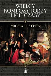 Wielcy kompozytorzy i ich czasy. Autor: Michael Steen. Dadada.pl Okładka książki Wielcy kompozytorzy i ich czasy