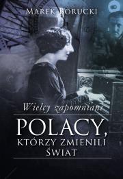 Okładka książki Wielcy zapomniani. Polacy,którzy zmienili świat 