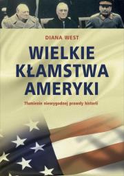 Wielkie kłamstwa Ameryki. Tłumienie niewygodnej pr. Autor: Diana West. Dadada.pl Okładka książki Wielkie kłamstwa Ameryki. Tłumienie niewygodnej pr