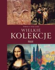 Wielkie kolekcje. Autor: Jankowiak-Konik Beata. Dadada.pl Okładka książki Wielkie kolekcje