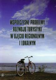 Opakowanie Współczesne problemy rozwoju turystyki w ujęciu regionalnym i lokalnym