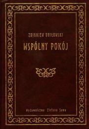 Wspólny pokój - Zbigniew Uniłowski. Autor: Uniłowski Zbigniew. Dadada.pl Okładka książki Wspólny pokój - Zbigniew Uniłowski