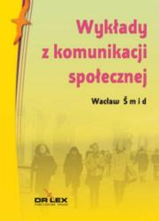 Wykłady z komunikacji społecznej / Zasady kultu wyobraźni / Ontologia sukcesu. Autor: Smid Wacław. Dadada.pl Okładka książki Wykłady z komunikacji społecznej / Zasady kultu wyobraźni / Ontologia sukcesu