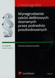 Okładka książki Wynagrodzenie szkód deliktowych doznanych przez pośrednio poszkodowanych