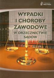 Okładka książki Wypadki i choroby zawodowe w orzecznictwie sądowym