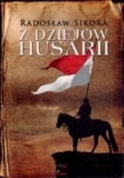 Z dziejów husarii TW. Autor: Sikora Radosław. Dadada.pl Okładka książki Z dziejów husarii TW
