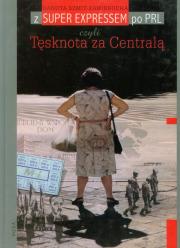 Okładka książki Z Super Expressem po PRL czyli Tęsknota za Centralą