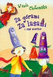 Za górami za lasami i inne wiersze. Autor: Wanda Chotomska. Dadada.pl Okładka książki Za górami za lasami i inne wiersze