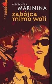 Zabójca mimo woli. Autor: Aleksandra Marinina. Dadada.pl Okładka książki Zabójca mimo woli