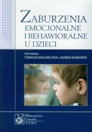 Zaburzenia emocjonalne i behawioralne u dzieci. Autor: Tomasz Wolańczyk, Jadwiga (red.) Komender. Dadada.pl Okładka książki Zaburzenia emocjonalne i behawioralne u dzieci
